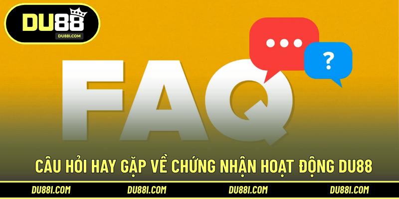 Câu hỏi hay gặp về chứng nhận hoạt động DU88