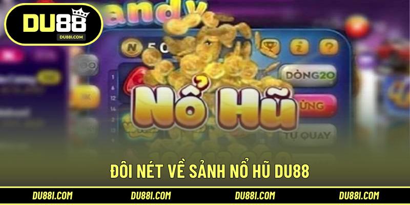 Đôi nét về sảnh nổ hũ DU88